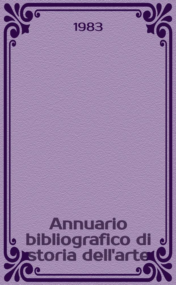 Annuario bibliografico di storia dell'arte : (Opere o periodici entrati in Biblioteca con la data di pubblicazione del ...). Anno27/28 : 1978/1979