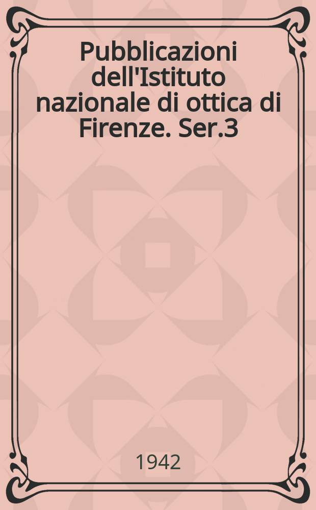 Pubblicazioni dell'Istituto nazionale di ottica di Firenze. Ser.3