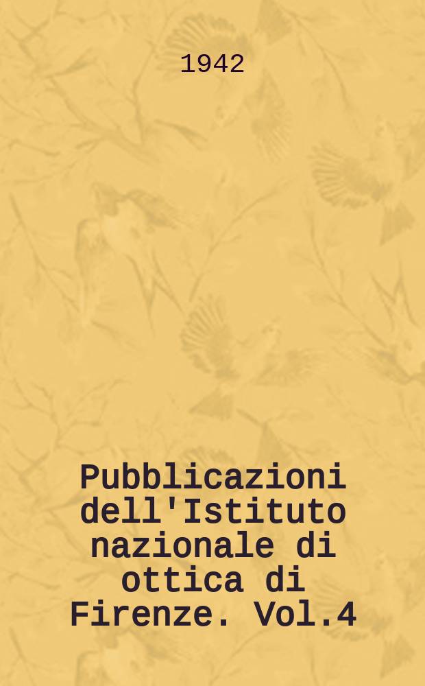 Pubblicazioni dell'Istituto nazionale di ottica di Firenze. Vol.4 : Corso complementare di ottica