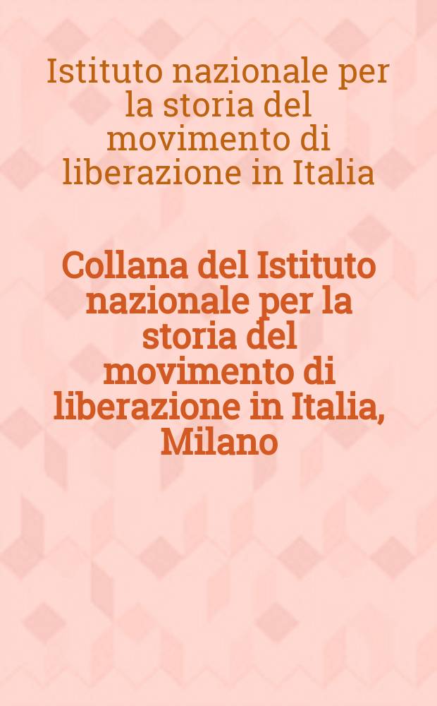 Collana del Istituto nazionale per la storia del movimento di liberazione in Italia, Milano