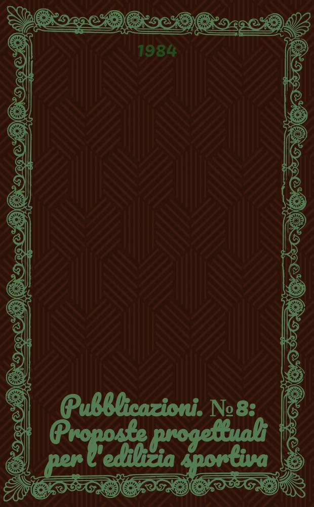[Pubblicazioni]. №8 : Proposte progettuali per l'edilizia sportiva