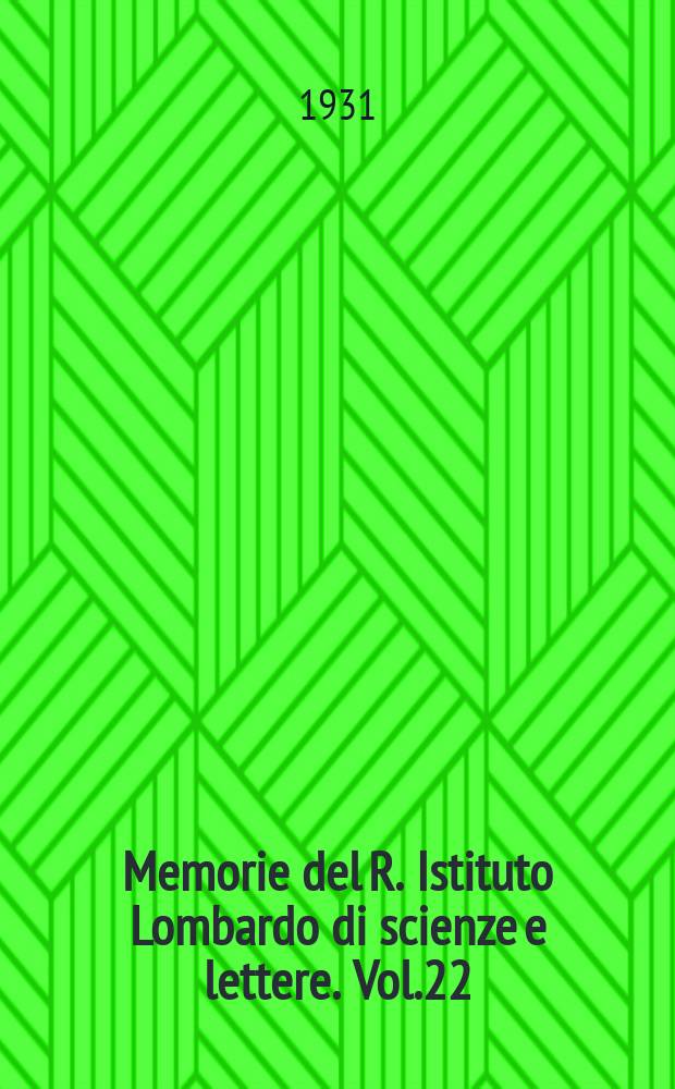 Memorie del R. Istituto Lombardo di scienze e lettere. Vol.22 (1917), 13 della Ser.3, Fasc.4