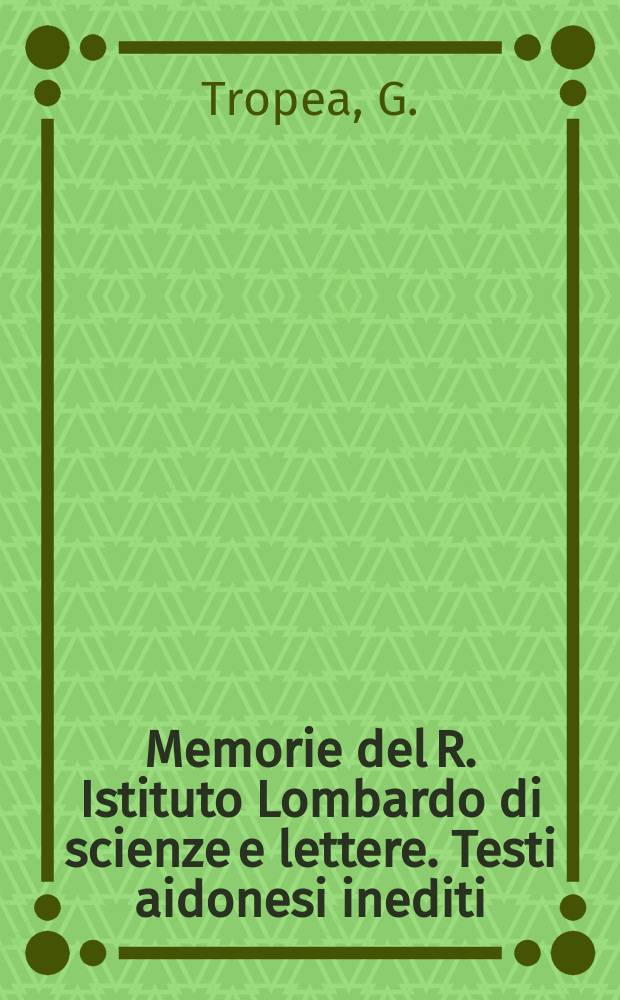 Memorie del R. Istituto Lombardo di scienze e lettere. Testi aidonesi inediti