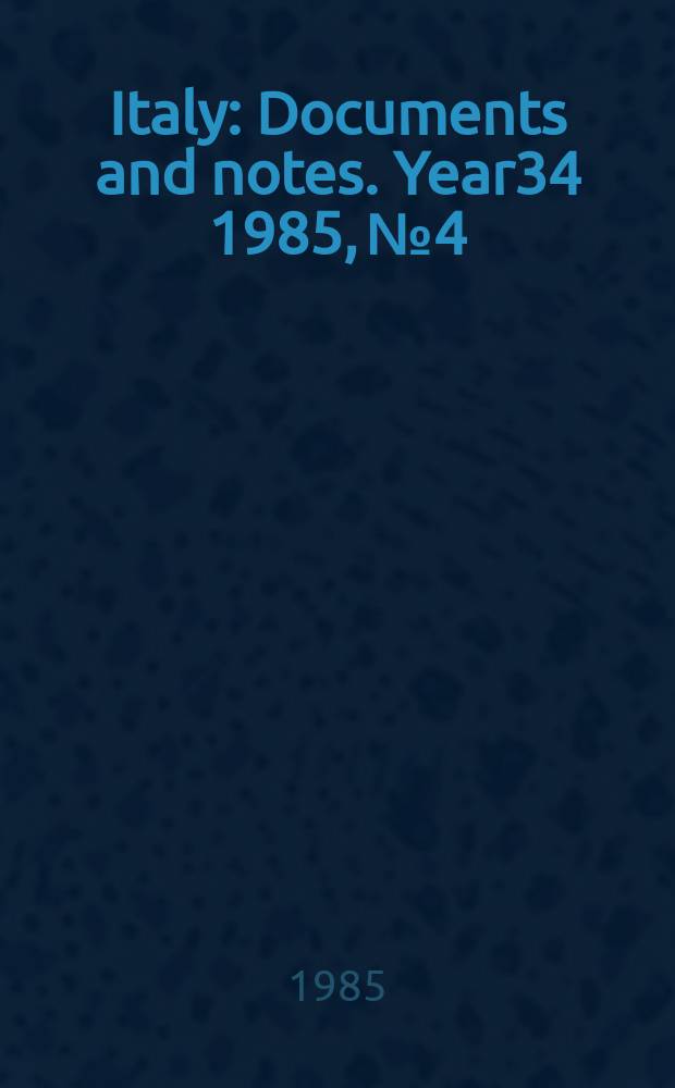 Italy : Documents and notes. Year34 1985, №4