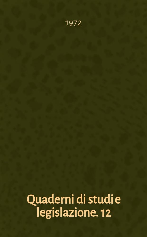 Quaderni di studi e legislazione. 12 : Atti del Convegno interparlamentare europeo sull'inquinamento idrico: Roma, 25-27 sett. 1971