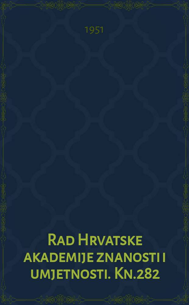 Rad Hrvatske akademije znanosti i umjetnosti. Kn.282
