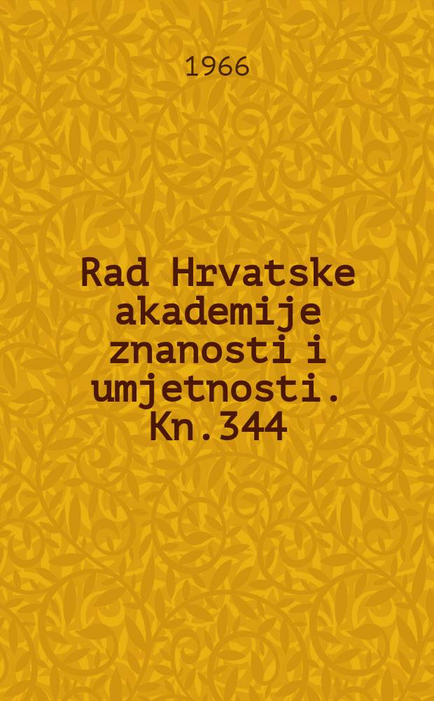Rad Hrvatske akademije znanosti i umjetnosti. Kn.344