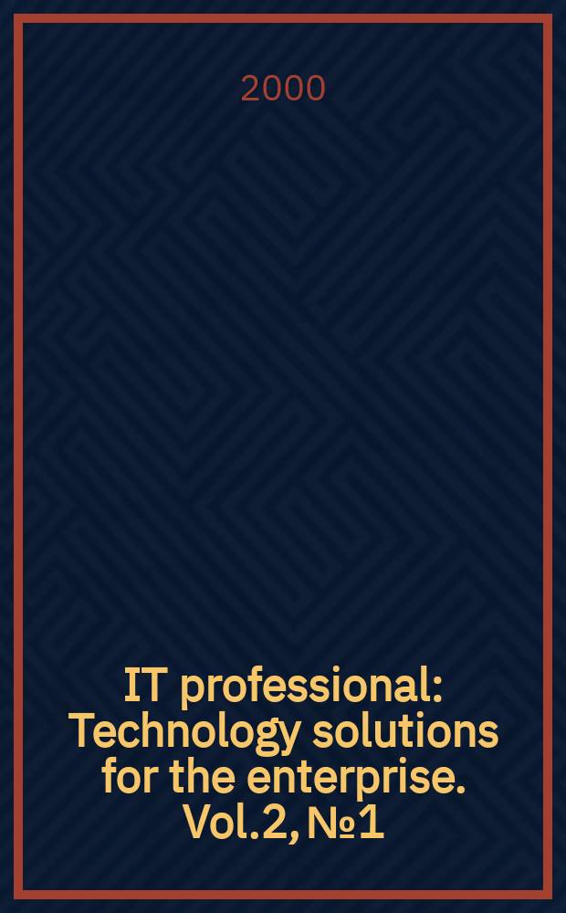 IT professional : Technology solutions for the enterprise. Vol.2, №1