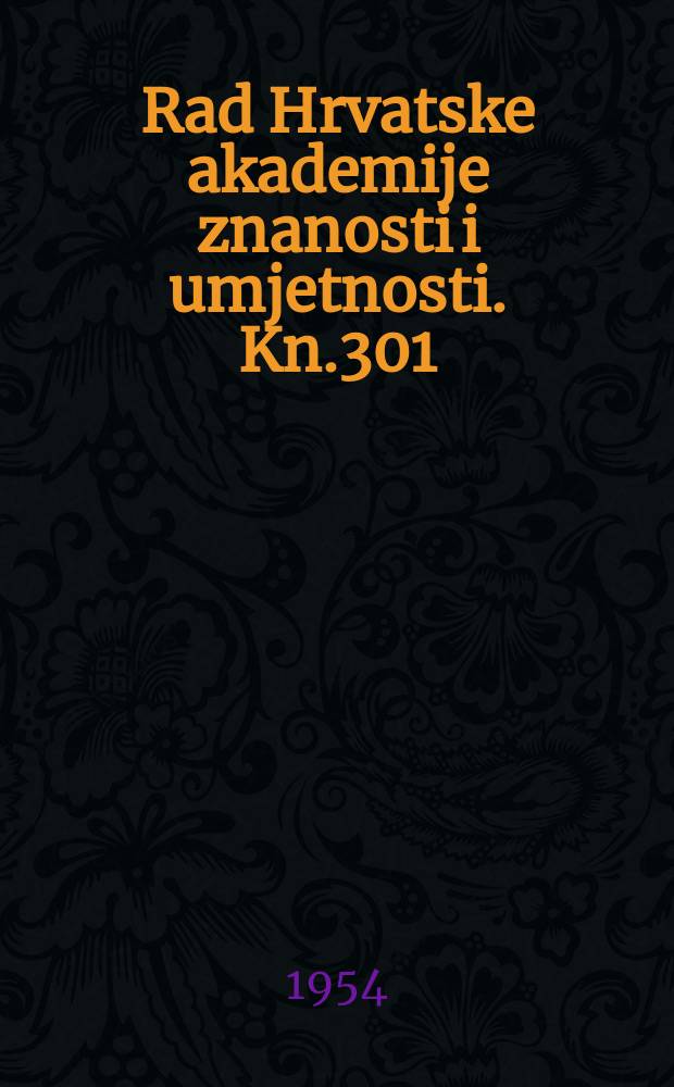 Rad Hrvatske akademije znanosti i umjetnosti. Kn.301