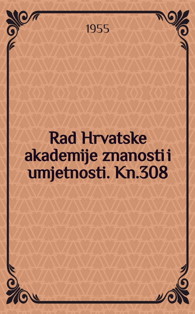 Rad Hrvatske akademije znanosti i umjetnosti. Kn.308