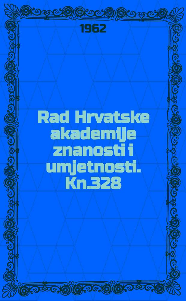 Rad Hrvatske akademije znanosti i umjetnosti. Kn.328