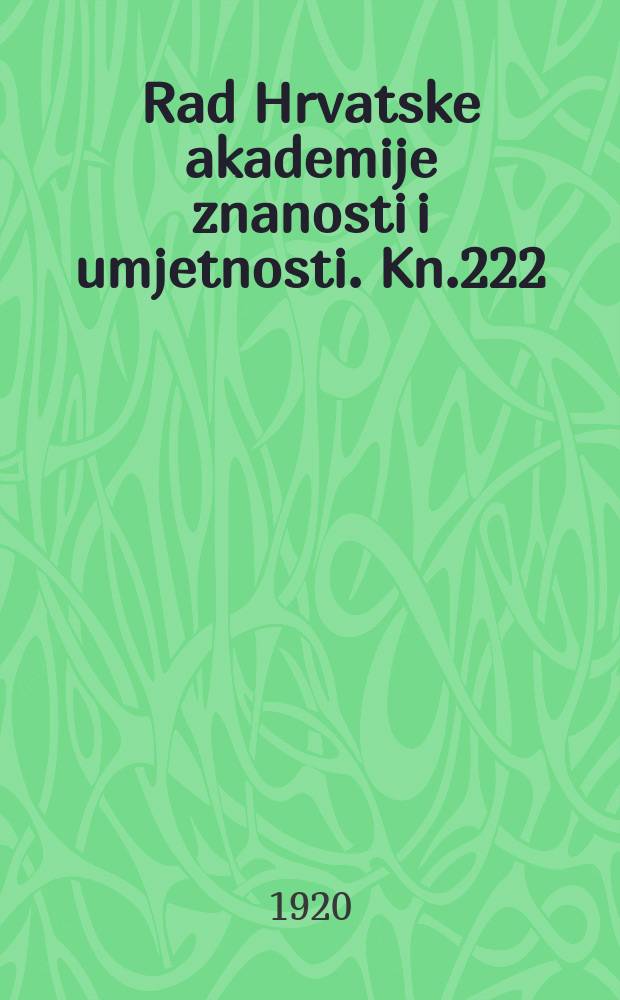 Rad Hrvatske akademije znanosti i umjetnosti. Kn.222