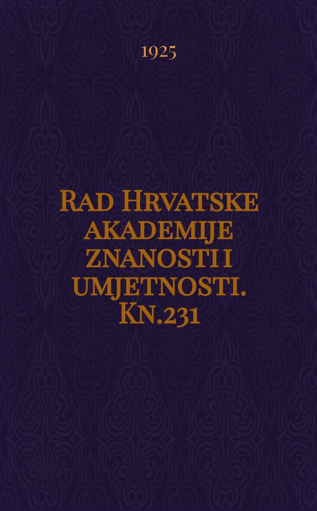 Rad Hrvatske akademije znanosti i umjetnosti. Kn.231
