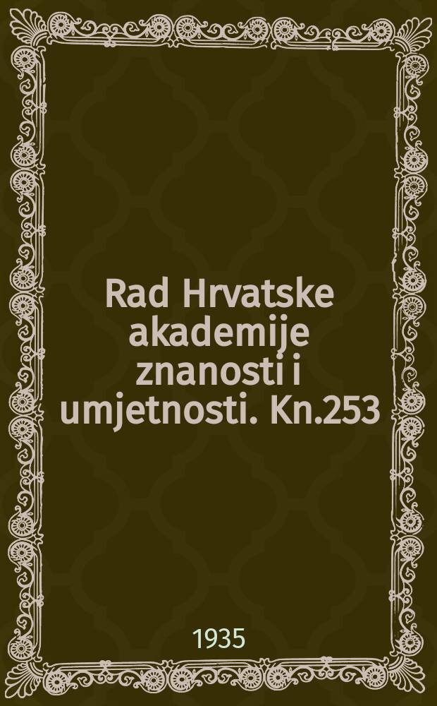 Rad Hrvatske akademije znanosti i umjetnosti. Kn.253
