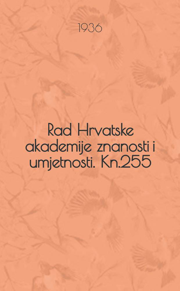 Rad Hrvatske akademije znanosti i umjetnosti. Kn.255