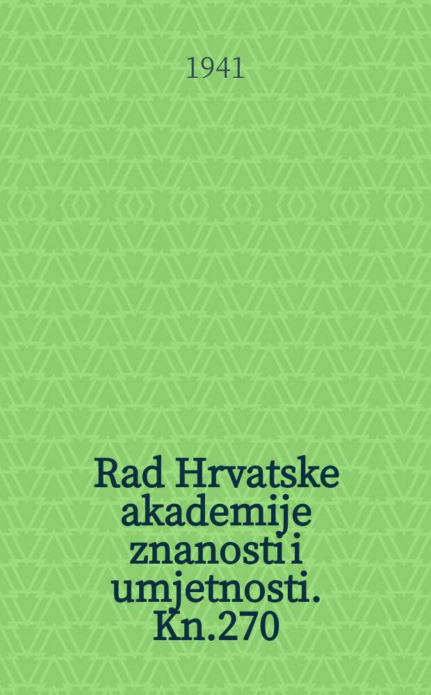 Rad Hrvatske akademije znanosti i umjetnosti. Kn.270