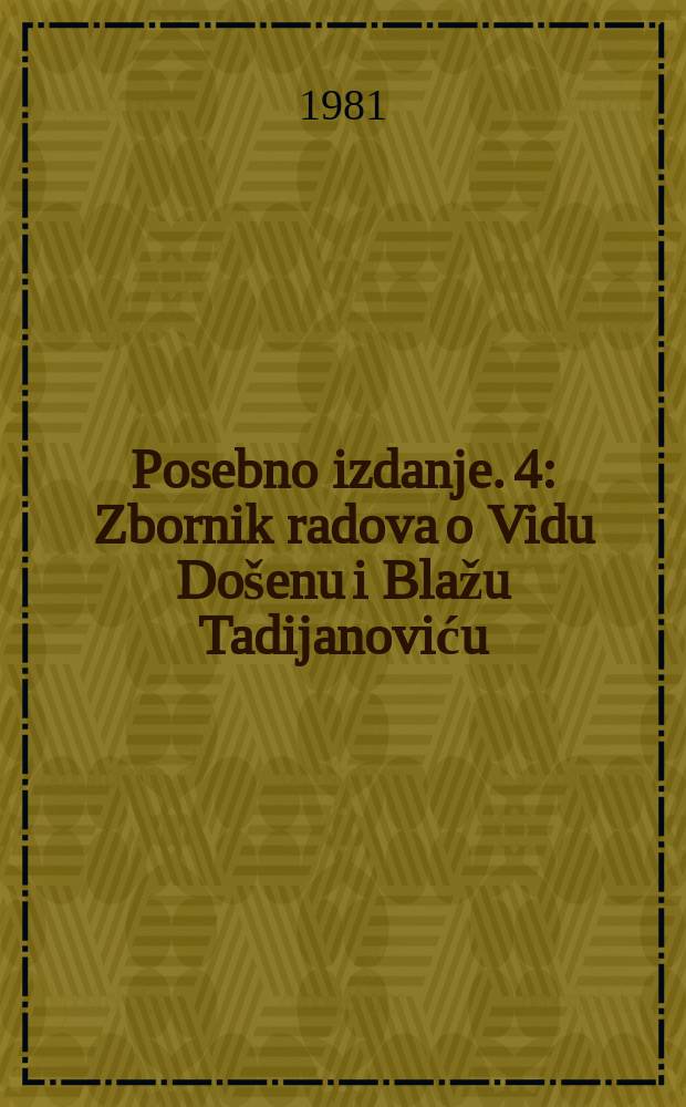 Posebno izdanje. 4 : Zbornik radova o Vidu Došenu i Blažu Tadijanoviću