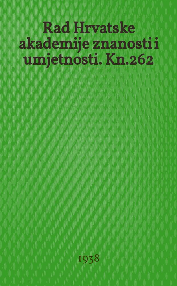 Rad Hrvatske akademije znanosti i umjetnosti. Kn.262