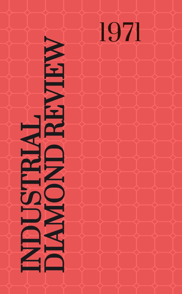 Industrial diamond review : A magazine for precision engineers, makers and users of diamond dies and tools, hard materials and abrasives Ed. arthur Tremayne. 1971, Указатель
