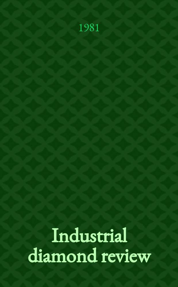 Industrial diamond review : A magazine for precision engineers, makers and users of diamond dies and tools, hard materials and abrasives Ed. arthur Tremayne. Vol.41, November