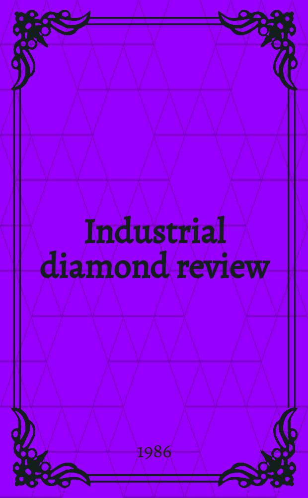Industrial diamond review : A magazine for precision engineers, makers and users of diamond dies and tools, hard materials and abrasives Ed. arthur Tremayne. Vol.46, №№1(5120-6(517), Указатель
