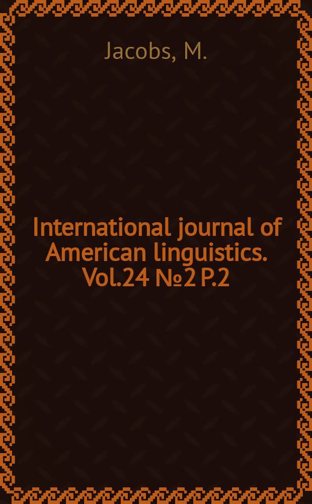 International journal of American linguistics. Vol.24 №2 P.2 : Clackamas chinook texts