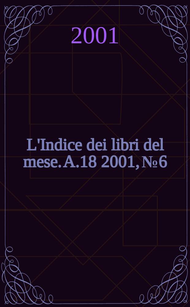L'Indice dei libri del mese. A.18 2001, №6