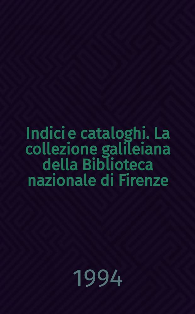 Indici e cataloghi. La collezione galileiana della Biblioteca nazionale di Firenze