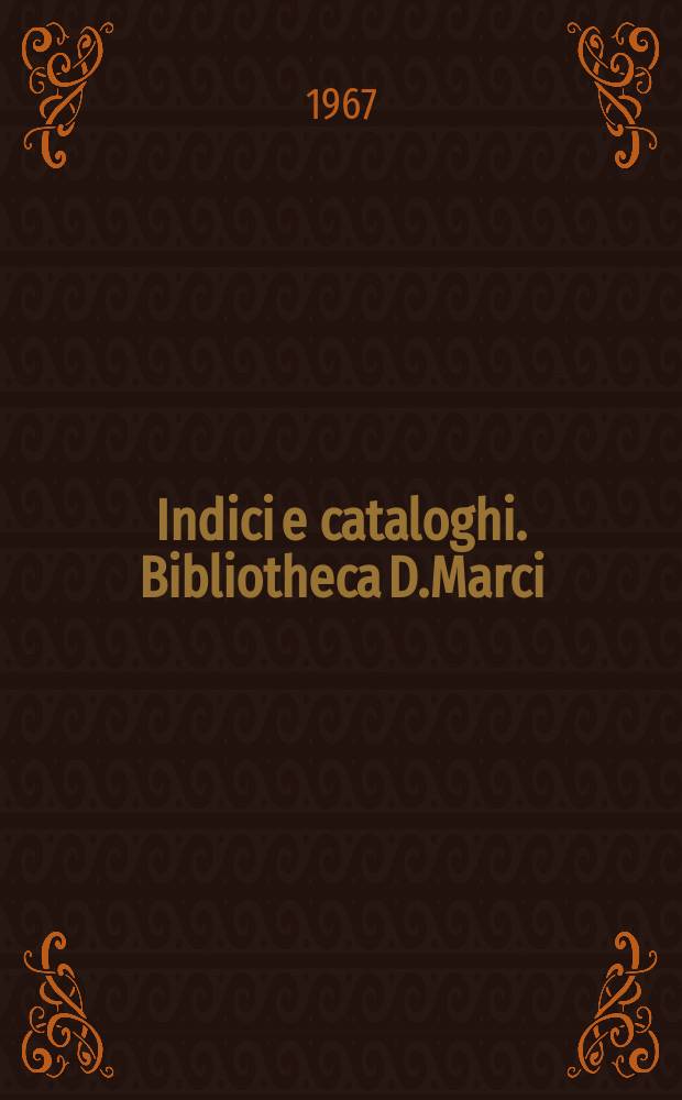 Indici e cataloghi. Bibliotheca D.Marci (Venetiae). Codices Graeci manuscripti
