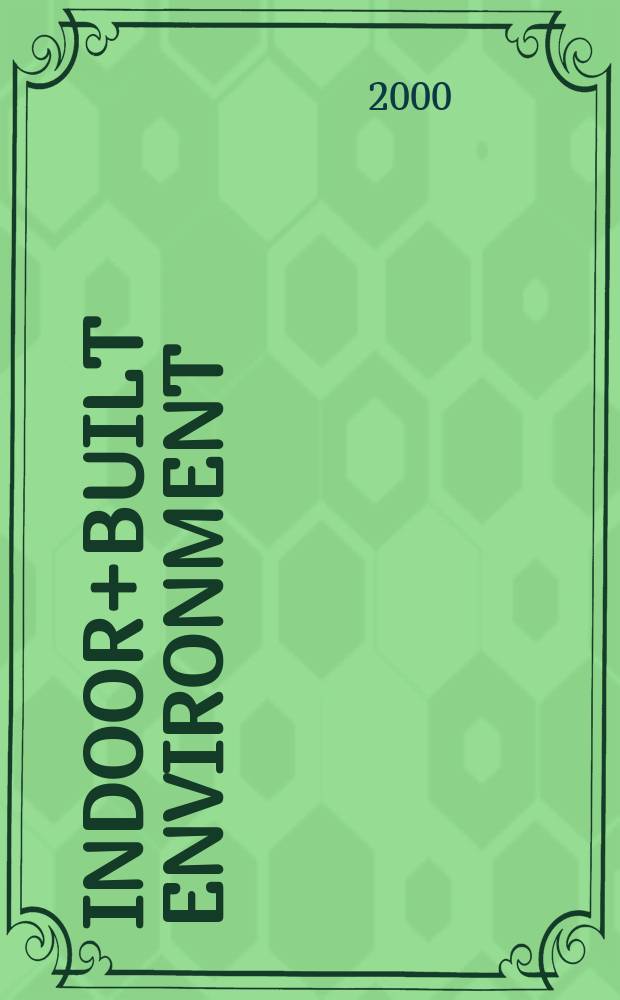 Indoor+built environment : The j. of the Intern soc. of the built environment Found. 1992 as "Indoor environment". Vol.9, №4