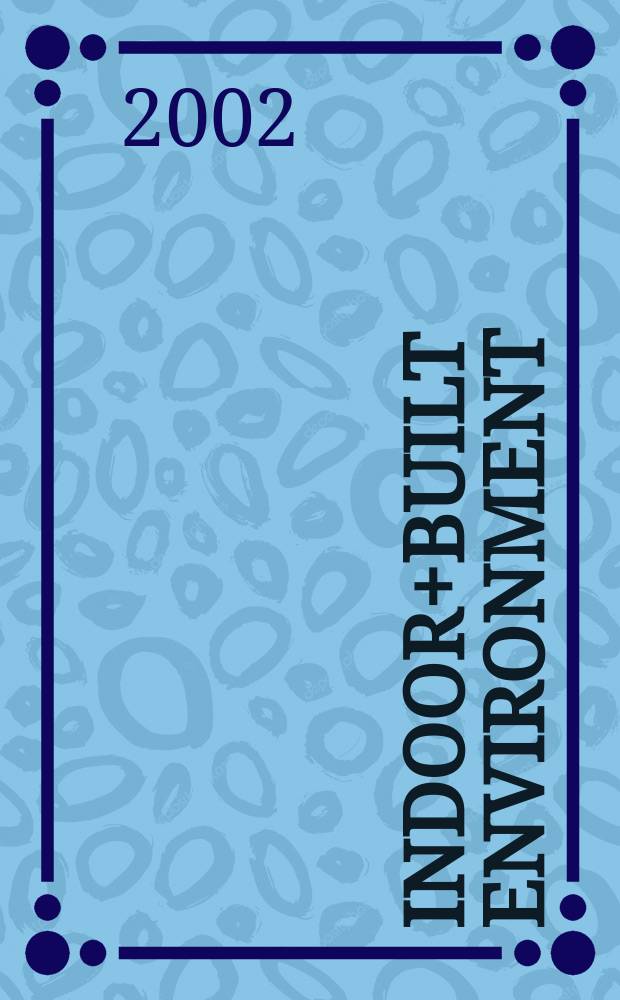 Indoor+built environment : The j. of the Intern soc. of the built environment Found. 1992 as "Indoor environment". Vol.11, №3