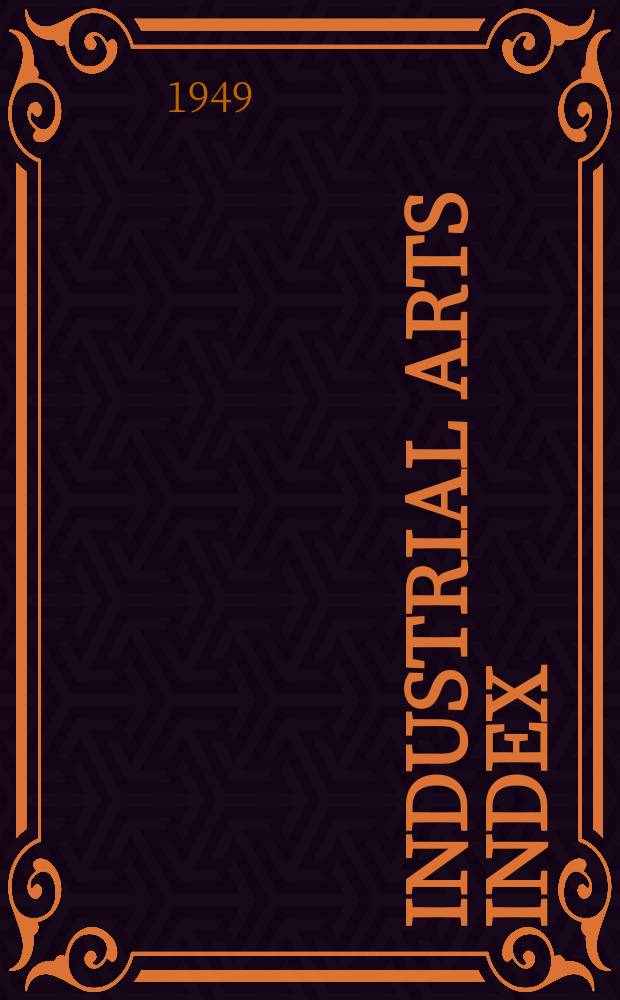Industrial arts index : Subject index to a selected list of engineering, trade and business periodicals, books and pamphlets. Vol.36 : 1948