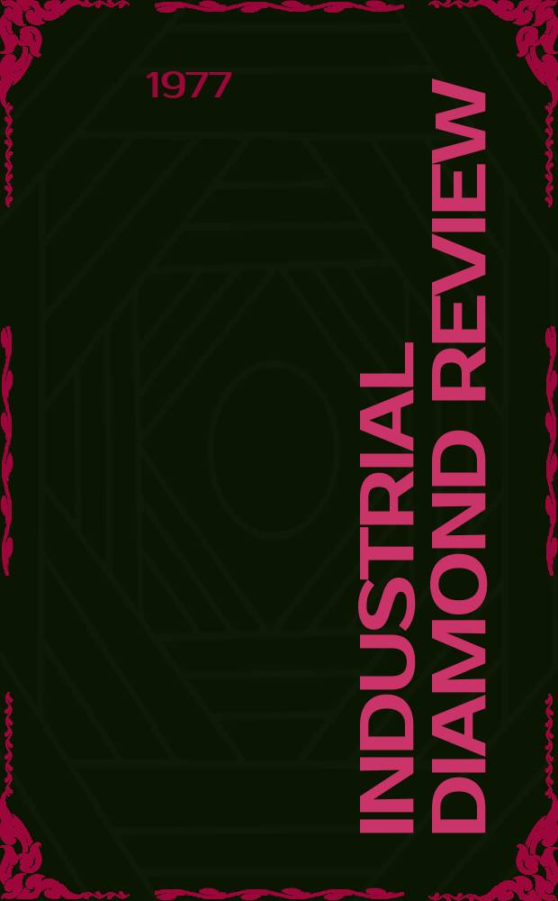 Industrial diamond review : A magazine for precision engineers, makers and users of diamond dies and tools, hard materials and abrasives Ed. arthur Tremayne. 1977, November