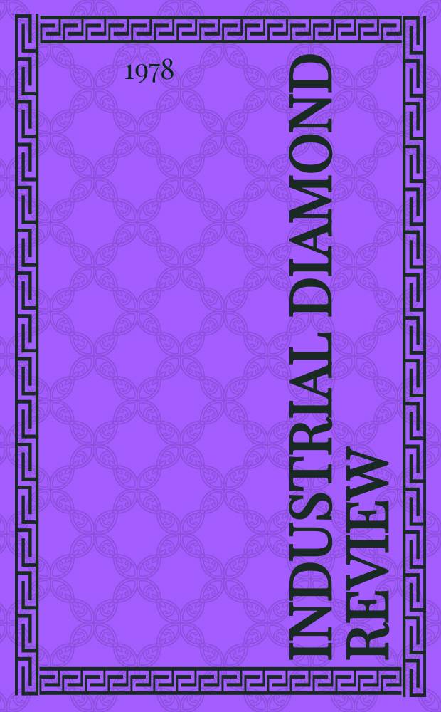 Industrial diamond review : A magazine for precision engineers, makers and users of diamond dies and tools, hard materials and abrasives Ed. arthur Tremayne. 1978, November