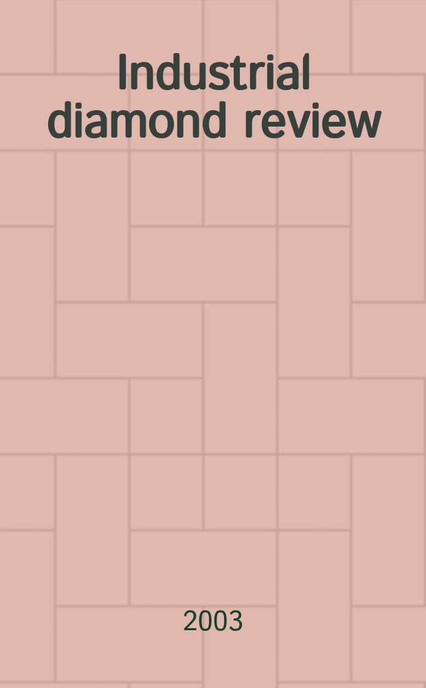 Industrial diamond review : A magazine for precision engineers, makers and users of diamond dies and tools, hard materials and abrasives Ed. arthur Tremayne. Vol.63, №2