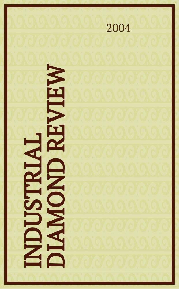 Industrial diamond review : A magazine for precision engineers, makers and users of diamond dies and tools, hard materials and abrasives Ed. arthur Tremayne. Vol.64, №2