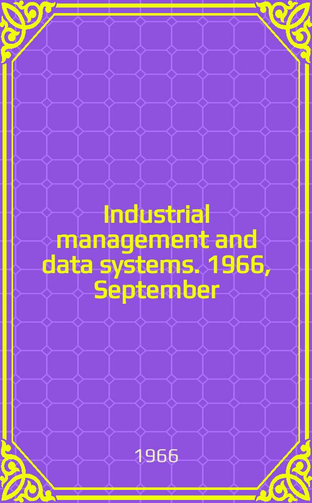 Industrial management and data systems. 1966, September