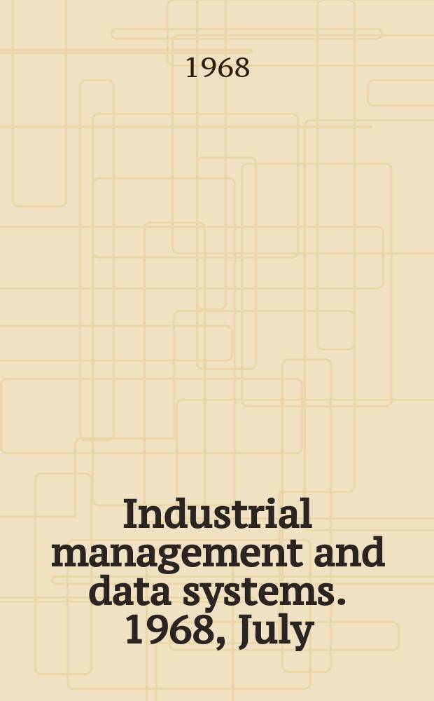 Industrial management and data systems. 1968, July