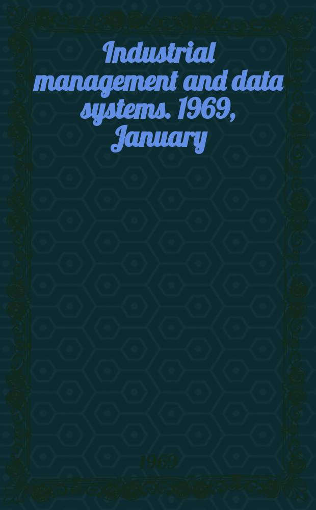 Industrial management and data systems. 1969, January