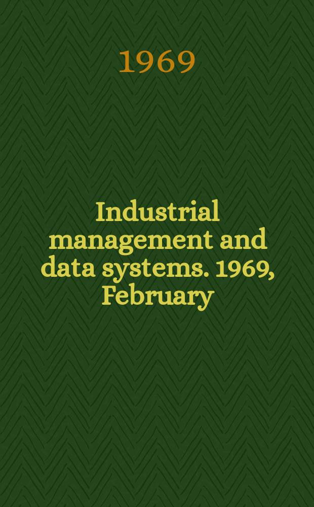 Industrial management and data systems. 1969, February