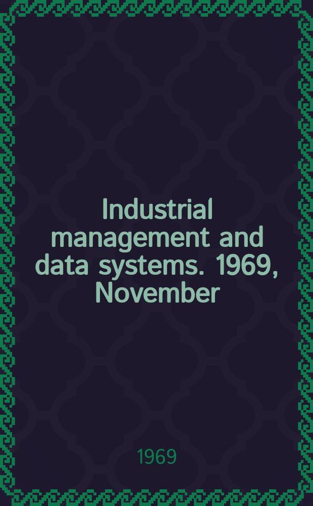 Industrial management and data systems. 1969, November