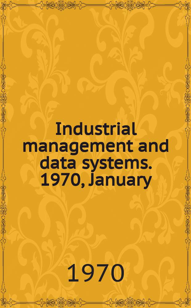 Industrial management and data systems. 1970, January