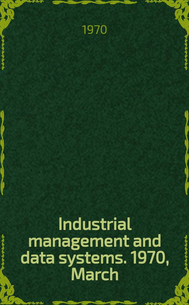 Industrial management and data systems. 1970, March