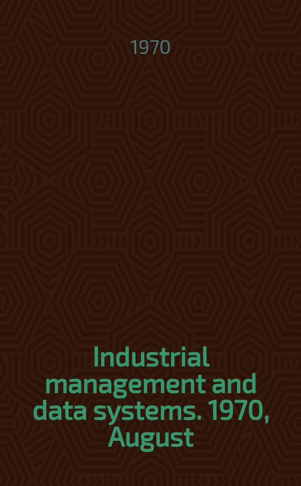 Industrial management and data systems. 1970, August