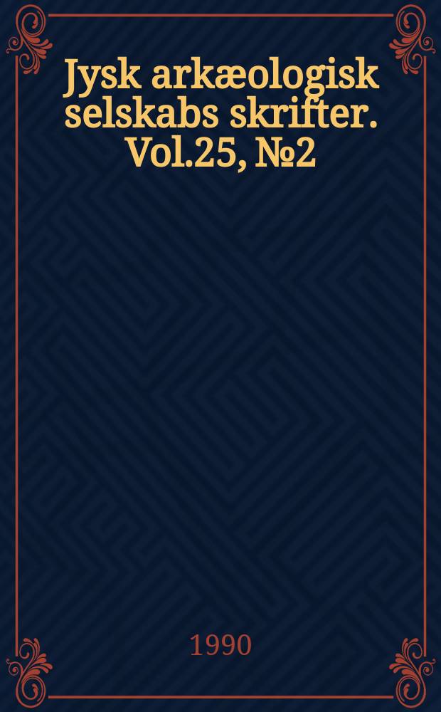 Jysk arkæologisk selskabs skrifter. [Vol.]25, №2 : Illerup ådal