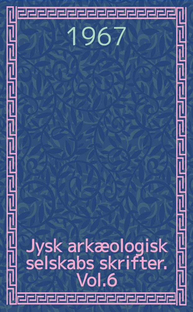 Jysk arkæologisk selskabs skrifter. Vol.6 : Reports of the Danish archeological expedition to the Arabian gulf