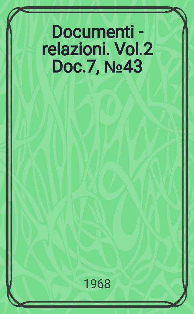 Documenti - relazioni. Vol.2 Doc.7, №43