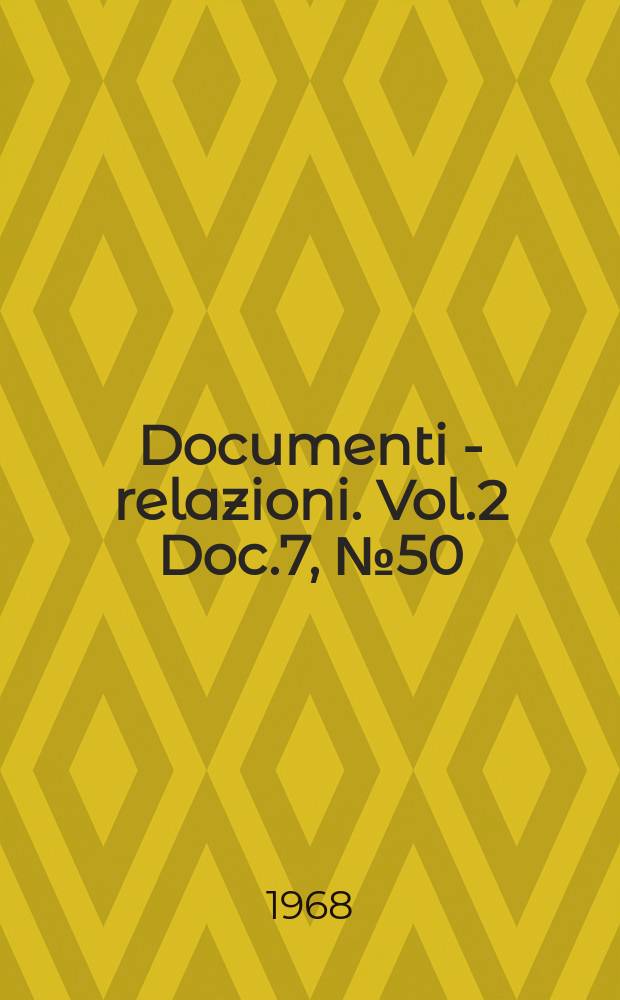 Documenti - relazioni. Vol.2 Doc.7, №50