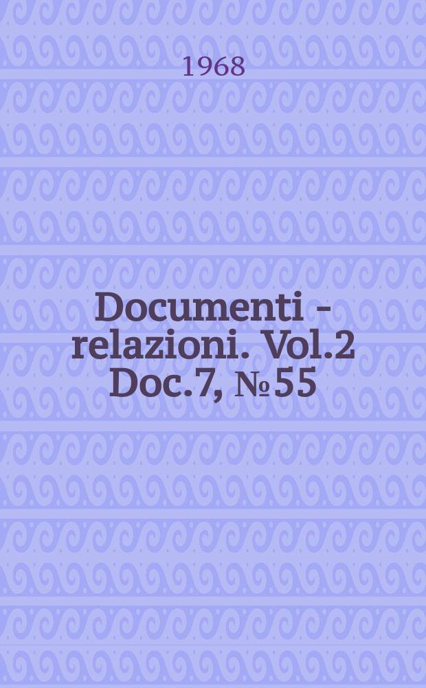 Documenti - relazioni. Vol.2 Doc.7, №55