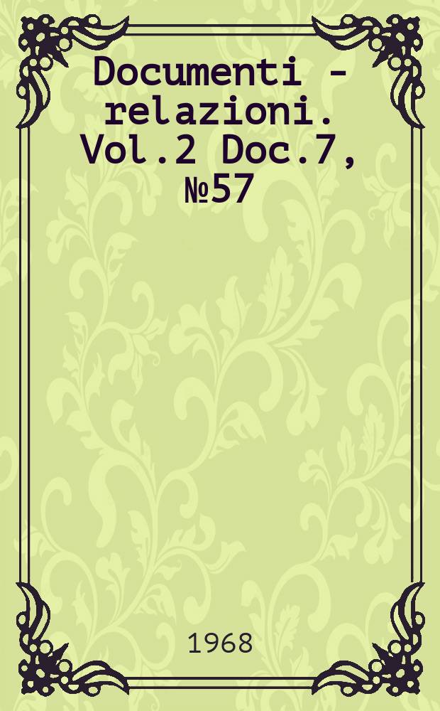 Documenti - relazioni. Vol.2 Doc.7, №57